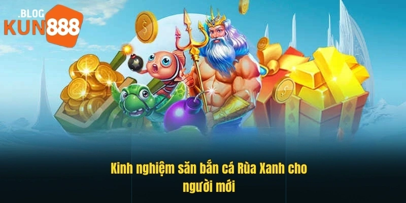 Kinh nghiệm săn bắn cá Rùa Xanh cho người mới